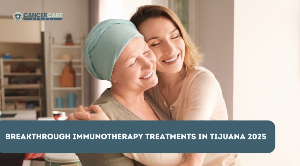 Breakthrough Immunotherapy Treatments in Tijuana 2025