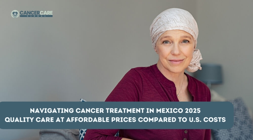 Navigating Cancer Treatment in Mexico 2025