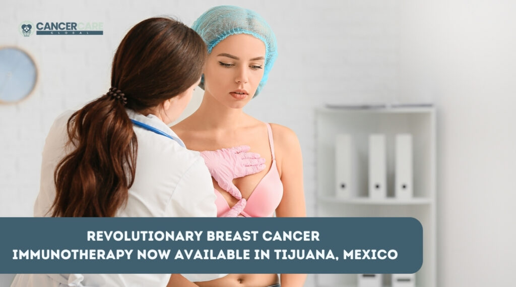 Revolutionary Breast Cancer Immunotherapy Now Available in Tijuana, Mexico