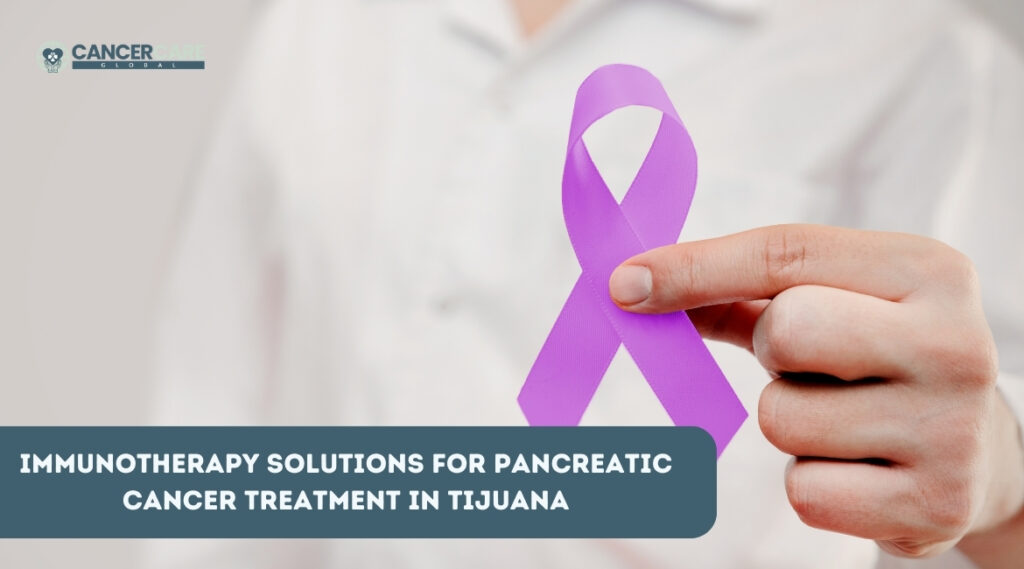 Revolutionary Immunotherapy Solutions for Pancreatic Cancer Treatment in Tijuana