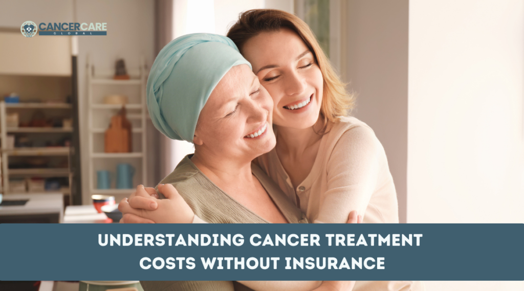 Understanding Cancer Treatment Costs Without Insurance