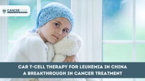 CAR T-Cell Therapy for Leukemia in China A Breakthrough in Cancer Treatment