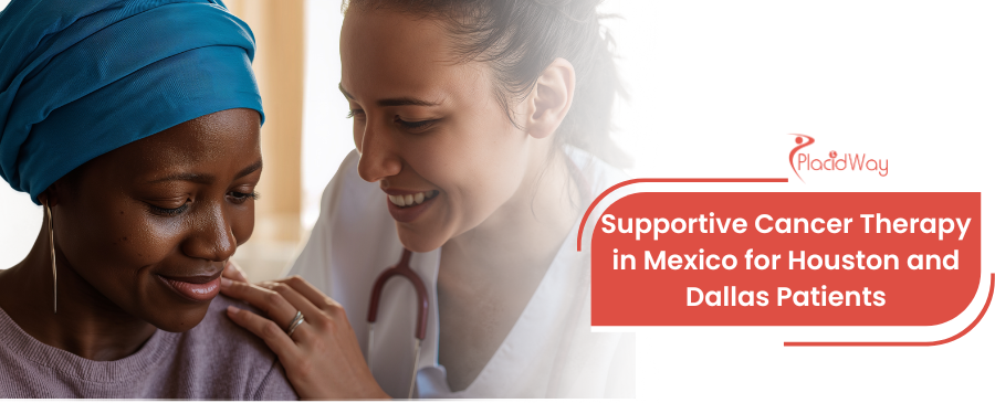 Read more about the article Is Supportive Cancer Therapy in Mexico a Viable Option for Houston and Dallas Patients?