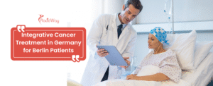 Integrative Cancer Treatment in Germany for Berlin Patients